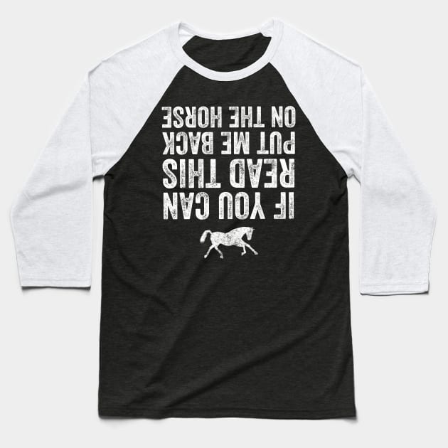 If you can read this put me back on the horse Baseball T-Shirt by captainmood